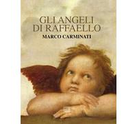 Gli angeli di Raffaello. Ediz. illustrata