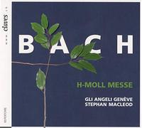 Gli Angeli Geneve; Stephan MacLeod - Bach: h-moll Messe