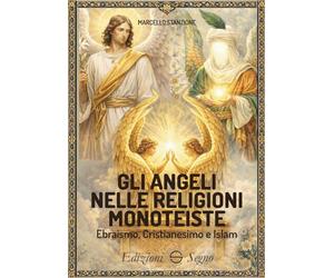 Gli angeli nelle religioni monoteiste Ebraismo, Cristianesimo e Islam