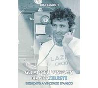 Gli angeli vestono biancoceleste. Dedicato a Vincenzo D'Amico