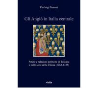 Gli Angiò in Italia centrale. Potere e relazioni politiche in Toscana e nelle te