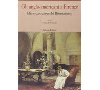 Gli anglo-americani a Firenze. Idea e costruzione del Rinascimento