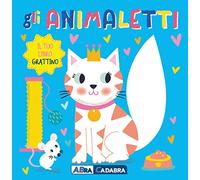 Gli animaletti. Il tuo libro grattino. Ediz. a colori