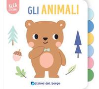 Gli animali. Alza e scopri. Ediz. a colori