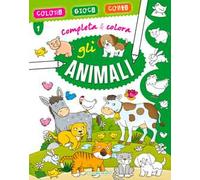 Gli animali. Completa & colora. Ediz. a colori