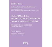 Gli animali da produzione alimentare come esseri senzienti Considerazioni giuridiche e veterinarie