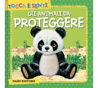 Gli animali da proteggere. Ediz. a colori