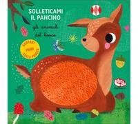 Gli animali del bosco. Solleticami il pancino. Ediz. a colori
