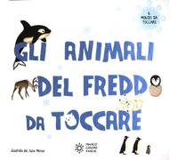 Gli animali del freddo da toccare. Ediz. illustrata