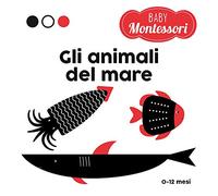 Gli animali del mare. Baby Montessori. Ediz. a colori