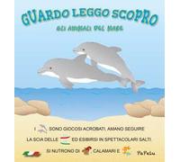Gli animali del mare. Guardo leggo scopro