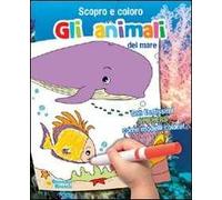 Gli animali del mare. Scopro e coloro le stagioni. Ediz. illustrata