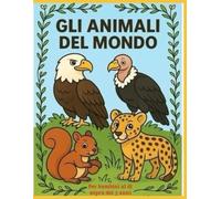 Gli Animali del Mondo: Album da colorare