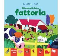 Gli animali della fattoria. Chi sei? Dove stai? Ediz. a colori