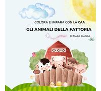 GLI ANIMALI DELLA FATTORIA: COLORA E IMPARA CON LA CAA