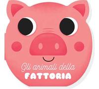 Gli animali della fattoria. I musetti. Ediz. a colori