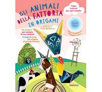 Gli animali della fattoria in origami facili e per bambini. Ediz. a colori. Con espansioni online. Con Materiale a stampa miscellaneo