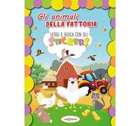 Gli animali della fattoria. Leggi e gioca con gli stickers. Ediz. a colori