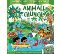 Gli animali della giungla. Ediz. a colori