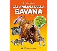 Gli animali della savana. Amica natura. Con adesivi
