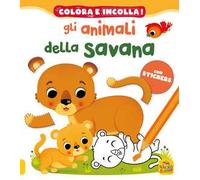 Gli animali della savana. Colora e incolla! Con adesivi. Ediz. a colori