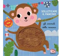 Gli animali della savana. Solleticami il pancino. Ediz. a colori