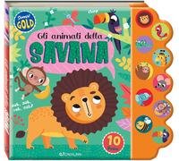 Gli animali della savana. Sonori gold. Ediz. a colori - AA.VV.