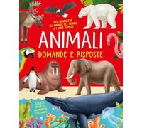 Gli animali. Domande e risposte. Nuova ediz.