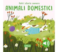Gli animali domestici. Dolci storie sonore. Ediz. a colori