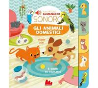 Gli animali domestici. Il mio piccolo almanacco sonoro