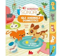 Gli animali domestici. Il mio piccolo almanacco sonoro