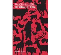 Gli animali e l'etica [Paperback] [Feb 04, 2016] Allegri, Francesco