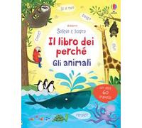 Gli animali – Il libro dei perché – Ediz. illustrata
