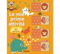 Gli animali. Le mie prime attività. Ediz. a colori