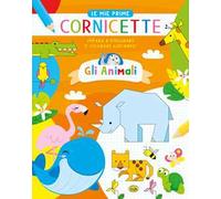 Gli animali. Le mie prime cornicette. Ediz. a colori