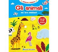 Gli animali nei loro ambienti. Con adesivi. Ediz. illustrata