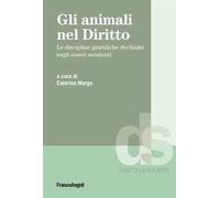 Gli animali nel diritto. Le discipline giuridiche declinate sugli esseri senzienti