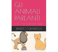GLI ANIMALI PARLANTI: FAVOLE - STORIE - MICROSTORIE DI ANIMALI