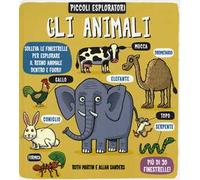 Gli animali. Piccoli esploratori. Ediz. illustrata