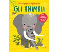 Gli animali. Piccoli grandi esploratori. Ediz. a colori