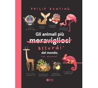 GLI ANIMALI PIU' ASSURDI DEL MONDO - BUNTING PHILIP - Franco Cosimo Panini