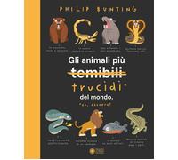 Gli animali più temibili del mondo. Ediz. illustrata - Bunting Philip