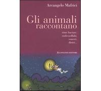 Gli animali raccontano. Rime baciate, endecasillabi, sonetti, distici... -...
