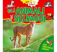Gli animali selvaggi. Ediz. a colori