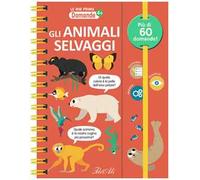 Gli animali selvaggi. Le mie prime domande. Ediz. a colori. Ediz. a spirale
