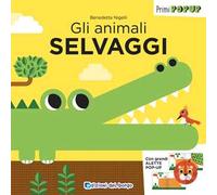 Gli animali selvaggi. Primi pop-up. Ediz. a colori