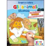 Gli animali selvaggi. Scopro e coloro le stagioni. Ediz. illustrata