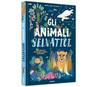 Gli animali selvatici. Ediz. illustrata - Le Loarer Bénédicte