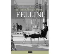Gli animali sognavano Fellini [Paperback] [Jun 01, 2026] Bianchessi Taccioli, Fe