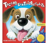 GLI ANIMALI. TOCCA SENTI ASCOLTA. EDIZ. A COLORI - CASALIS ANNA - Dami Editore
